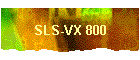 SLS-VX 800