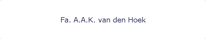 Fa. A.A.K. van den Hoek