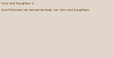 Tekstvak: Sons and Daughters 1Groot formaat van het eerste boek van Sons and Daughters.