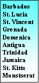 Tekstvak: BarbadosSt. LuciaSt. VincentGrenadaDomenicaAntigua TrinidadJamaica St. KittsMonstserat 